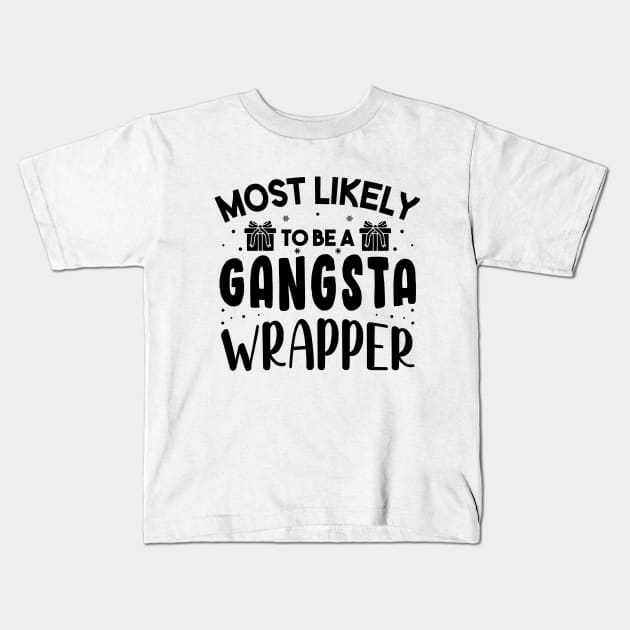 Most Likely To Be A Gangsta Wrapper Funny Christmas Kids T-Shirt by norhan2000